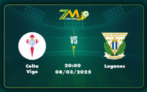 celta vigo leganes 08 03 la liga - Celta Vigo vs Leganes Cuộc cạnh tranh không khoan nhượng tại La Liga