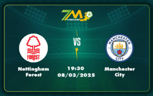 nottingham forest manchester city 08 03 ngoai hang anh - Nhận định soi kèo Nottingham Forest vs Manchester City Khó cản bước Man xanh