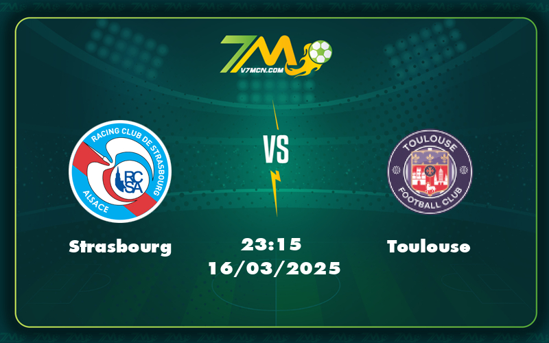 strasbourg toulouse 16 03 ligue 1 - Soi Kèo Strasbourg vs Toulouse Cuộc Đụng Độ Kịch Tính Tại Ligue 1