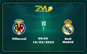 villarreal real madrid 16 03 la liga - Villarreal vs Real Madrid Soi Kèo Trận Đấu Đáng Chờ Đợi Tại La Liga